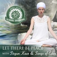 Let There Be Peace by Sirgun Kaur & Songs of Eden