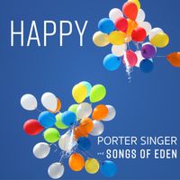 Happy by Porter Singer & Songs of Eden 