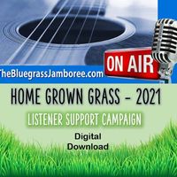 Home Grown Grass 2021 by Friends of The Bluegrass Jamboree
