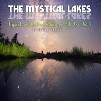 The Mystical Lakes. Inspirational Bedtime Stories for All Ages. Vol. 1. AUDIOBOOK by Daniel Katsük