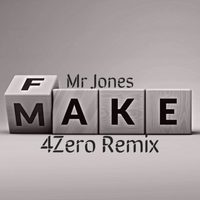 Fake It Til I Make It  - 4Zero Remix  by Mr Jones