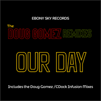 Our Day Doug Gomez Remixes (MP3) by Charles Dockins