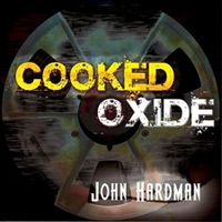 Cooked Oxide by John Hardman