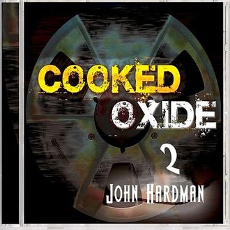 John Hardman - Cooked Oxide 2