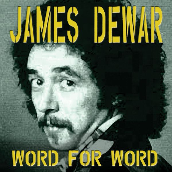 WORD FOR WORD: James Dewar
