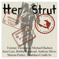 Hey Queen "Her Strut" by Mr. Terence Thompson, Michael Hudson, Jean Caze, Bobby Raymond, Anthony Silver, Thaddues Cradle Sr