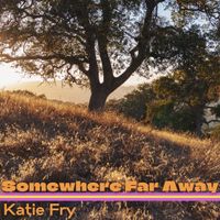 Somewhere Far Away by Katie Fry