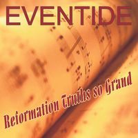 Reformation Truths So Grand by Eventide