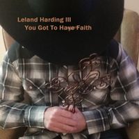 You Got To Have Faith  by Leland Harding III & Family Tradition