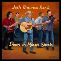 Down In Muscle Shoals by Josh Brannon Band