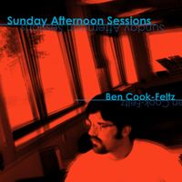 Sunday Afternoon Sessions by Ben Cook-Feltz