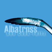 Albatross by Ben Cook-Feltz