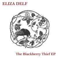 The Blackberry Thief EP by Eliza Delf