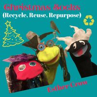 Christmas Socks (Recycle, Reuse, Repurpose) by Esther Crow