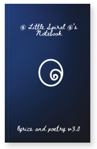 @ Little Spiral @'s Notebook 3.0 - Lyrics and poetry book