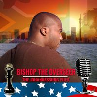 The Johannesburg Files (Deluxe Edition) by Bishop The Overseer