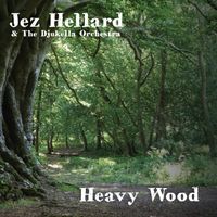 Heavy Wood by Jez Hellard & The Djukella Orchestra
