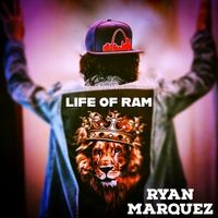 LIFE OF RAM by Ryan Marquez