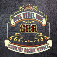 Ride Rebel Ride by Country Rockin' Rebels