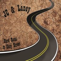 Hard Road to Easy Street (2015) by JC & Laney