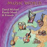 Music World by David Michael, Randy Mead, & Friends