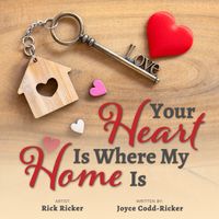 Your Heart Is Where My Home Is by Rick Ricker