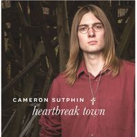Heartbreak Town by Cameron Sutphin