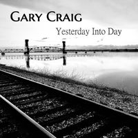 Yesterday Into Day by Gary Craig
