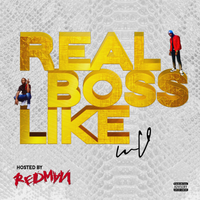 Real Boss Like: Hosted by Redman by WESS  VEGA
