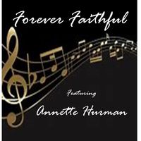 Forever Faithful - Annette Hurman