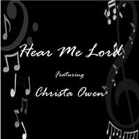 Hear Me Lord - Christa Owen