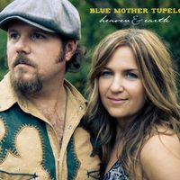 "Heaven & Earth" by Blue Mother Tupelo