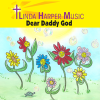 Dear Daddy God by Linda Harper Music
