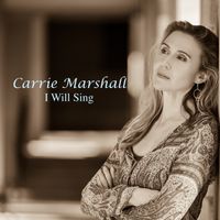 I Will Sing by Carrie Marshall