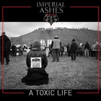 A Toxic Life by Imperial Ashes