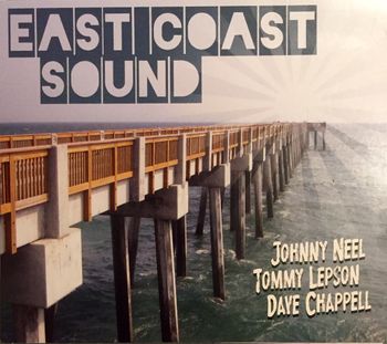 Johnny Neel, Tommy Lepson and Dave Chappell - NEW CD EAST COAST SOUND available on CDBaby!
