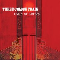 TRAIN OF DREAMS EP by Three O'Clock Train