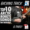 Top 10 Arctic Monkeys Songs Medley On Ukulele PDF Tabs & Backing Track