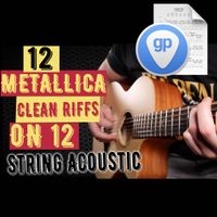 12 Metallica Clean Riffs On 12 String Acoustic! Guitar Pro Tabs