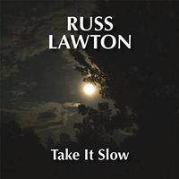 Take it Slow by Russ Lawton
