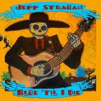 Blue 'Til I Die-Digital Download by Jeff Strahan