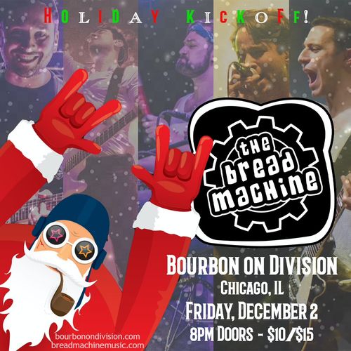 The Bread Machine show on December 2 at Bourbon on Division in Chicago, IL
