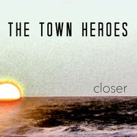 Closer by The Town Heroes