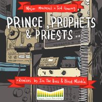 Princes, Prophets & Priests  by Major Mackerel, Ted Ganung 