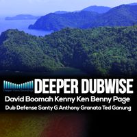 Deeper Dubwise  by David Boomah, Kenny Ken, Benny Page, Santy G, Dub Defense, Anthony Granata & Ted Ganung