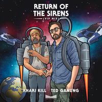 Return Of The Sirens (VIP Mix) by Khari Kill, Ted Ganung