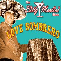 Love Sombrero by The Billy Martini Show