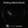 Rattling Metal Bowls