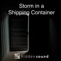 Storm in a Shipping Container by Hidden Sound