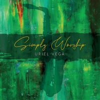 Simply Worship by Uriel Vega